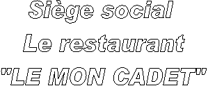 Siège social
Le restaurant
"L'AUBERGE DE VILLEQUIER"